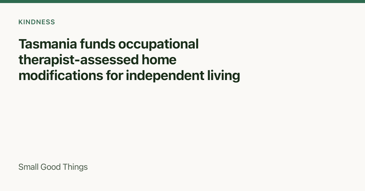 Tasmania funds occupational therapist-assessed home modifications for independent living — Hobart, Tasmania, Australia