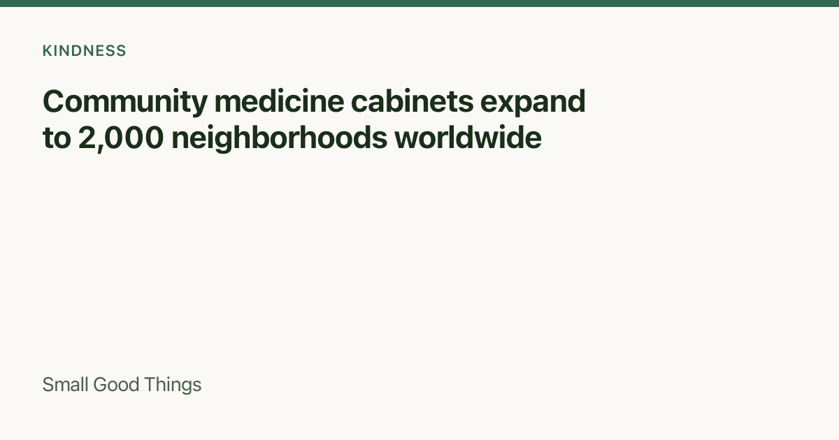Community medicine cabinets expand to 2,000 neighborhoods worldwide — Global