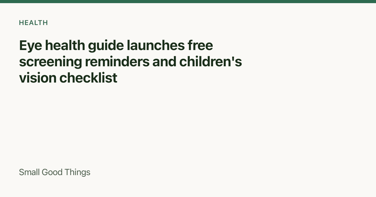 Eye health guide launches free screening reminders and children's vision checklist — Global