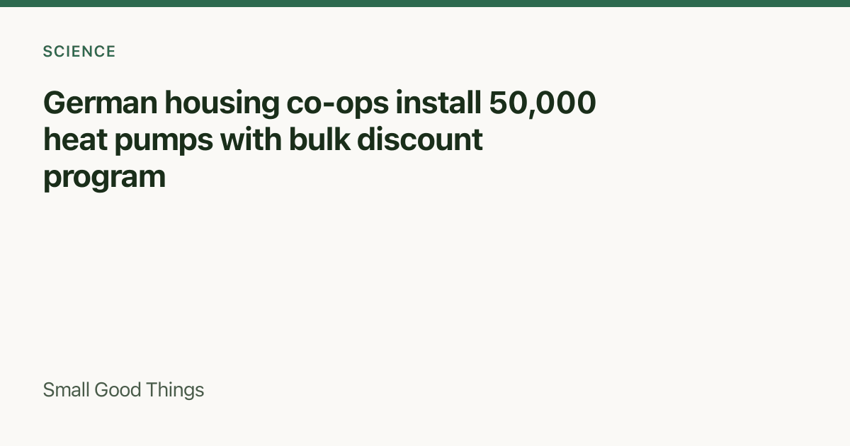 German housing co-ops install 50,000 heat pumps with bulk discount program — Germany