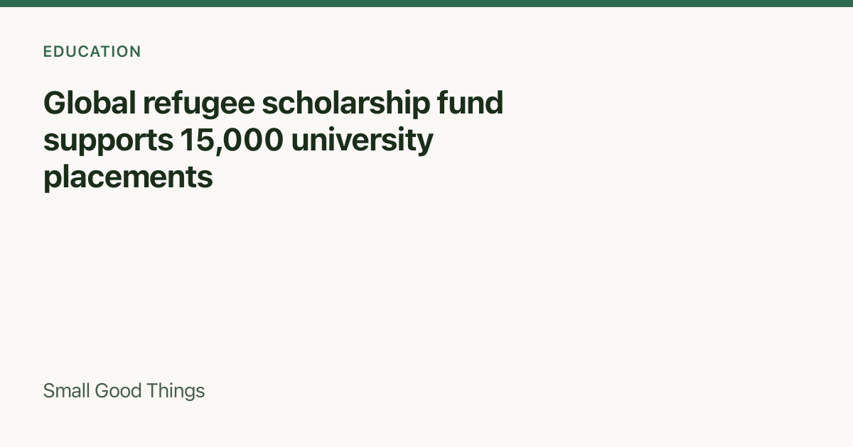 Global refugee scholarship fund supports 15,000 university placements — Global