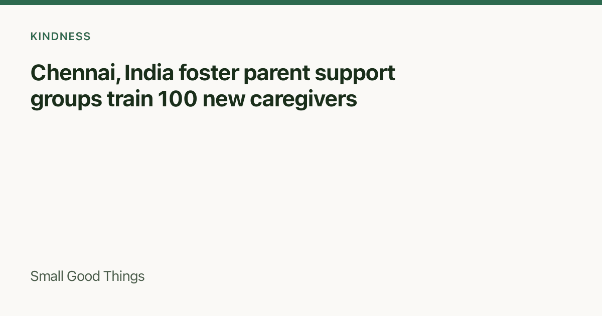 Chennai, India foster parent support groups train 100 new caregivers — Chennai, India