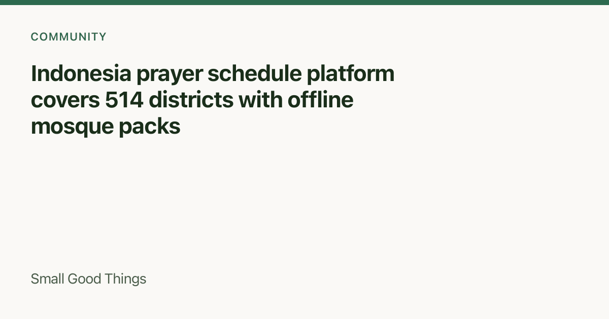 Indonesia prayer schedule platform covers 514 districts with offline mosque packs — Indonesia