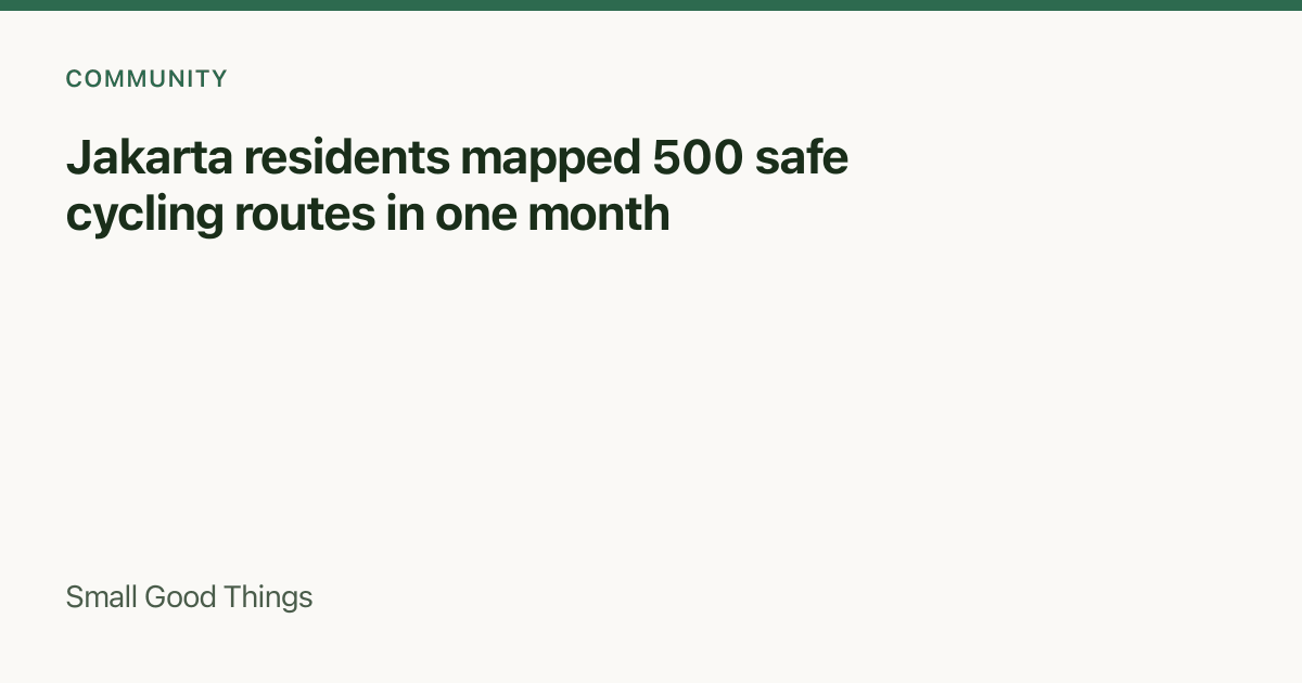 Jakarta residents mapped 500 safe cycling routes in one month — Jakarta, Indonesia