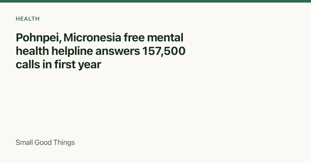 Pohnpei, Micronesia free mental health helpline answers 157,500 calls in first year — Pohnpei, Micronesia