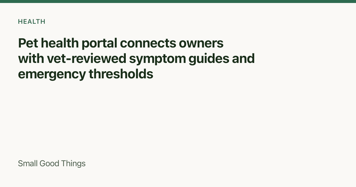 Pet health portal connects owners with vet-reviewed symptom guides and emergency thresholds — United Kingdom