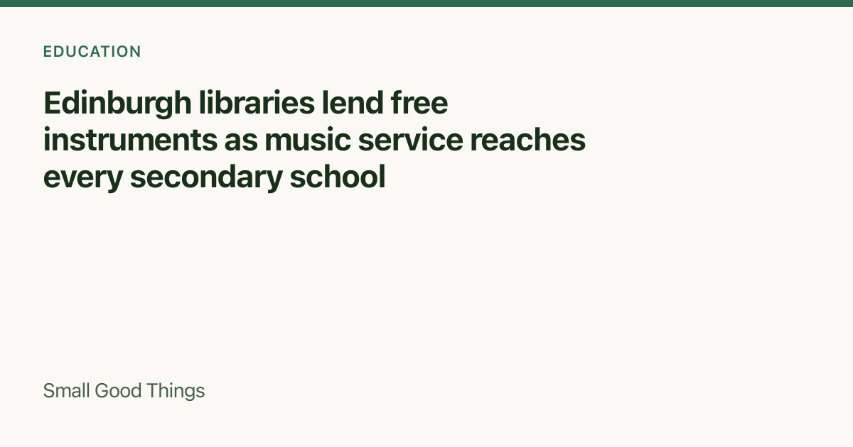 Edinburgh libraries lend free instruments as music service reaches every secondary school — Edinburgh, Scotland, United Kingdom