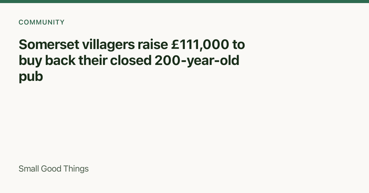 Somerset villagers raise £111,000 to buy back their closed 200-year-old pub — Curry Mallet, Somerset, United Kingdom