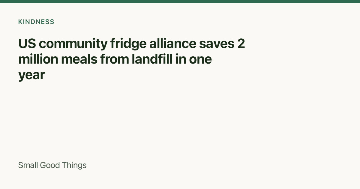 US community fridge alliance saves 2 million meals from landfill in one year — United States