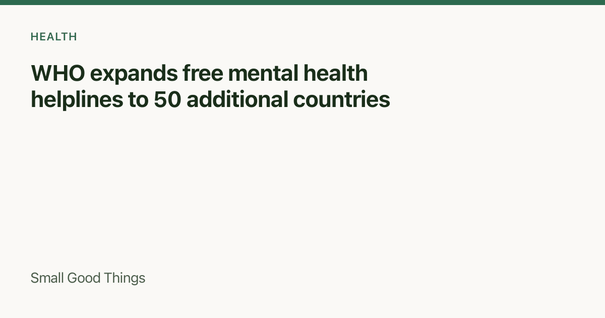 WHO expands free mental health helplines to 50 additional countries — Global